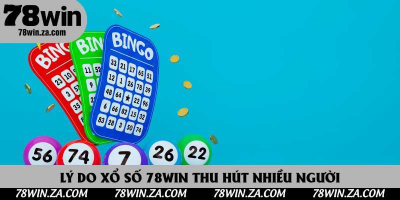 Xổ Số 78Win - Khám Phá Sân Chơi Cá Cược Lô Đề Đỉnh Cao Nhất 2025 4 Lý do xổ số 78Win thu hút nhiều người